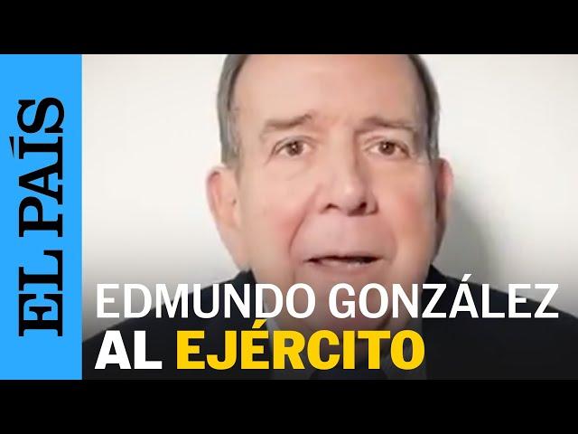 EDMUNDO GONZÁLEZ URRUTIA manda mensaje a las FUERZAS ARMADAS  de VENEZUELA | EL PAÍS