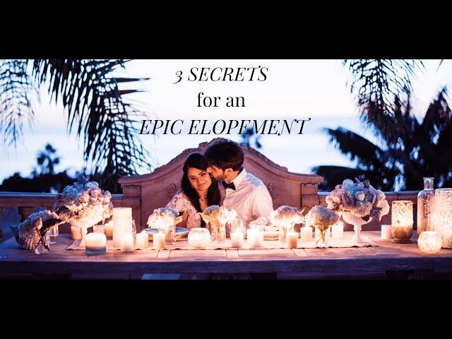 3 Secrets For An Epic Elopement