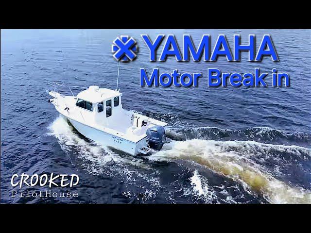 How to break in a new Yamaha Outboard motor Yamaha F225XB in my Crooked Pilot House Boat