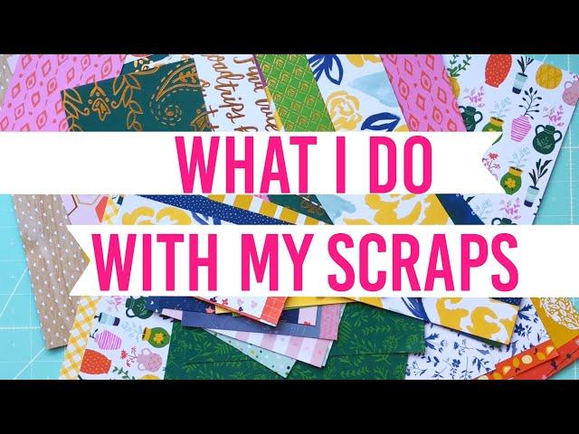 What I do with my SCRAPS!