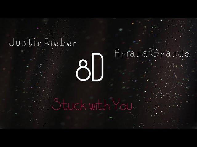 Ariana Grande, Justin Bieber - Stuck With You [8D]