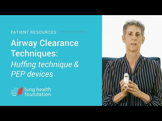 Airway clearing technique   huffing technique and PEP devices