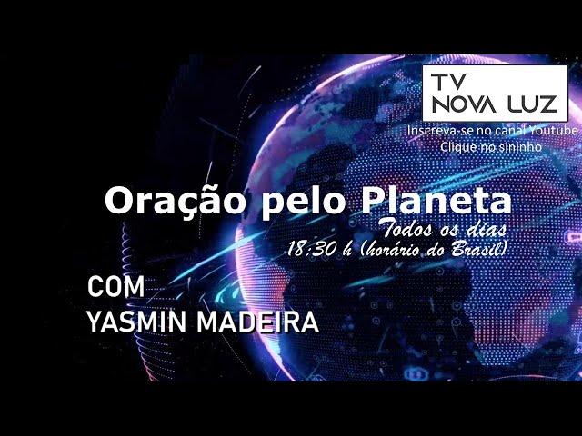 Oração pelo Planeta com Yasmin Madeira |  Hoje às 18:30 ao Vivo! horário de Brasília - 17/03/25.