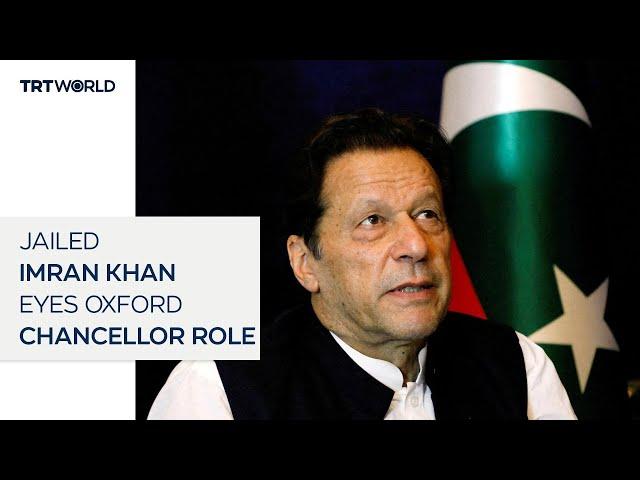 Jailed Imran Khan’s Oxford Chancellor bid gains global attention