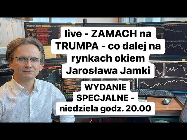 ZAMACH na TRUMPA - co dalej na rynkach okiem Jarosława Jamki