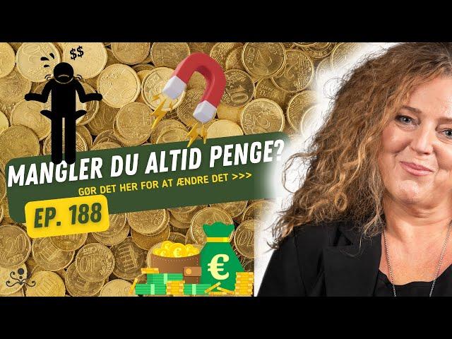 Ep. 188 Mangler du altid penge? Få løsningen til at ændre det