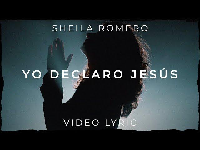 Sheila Romero - Yo Declaro Jesús (Video Lyric)
