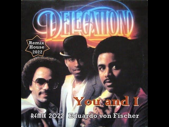 You an I - Delegation (Remix House Eduardo von Fischer)