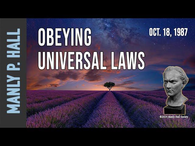 Manly P. Hall: Obeying Universal Laws