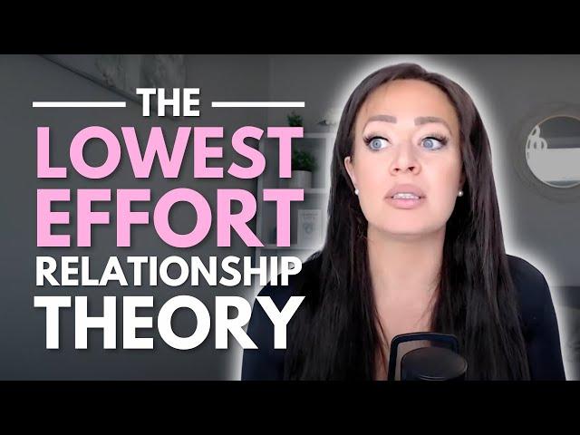 How The Lowest Effort Relationship Theory Will Change Your Love Life Forever!