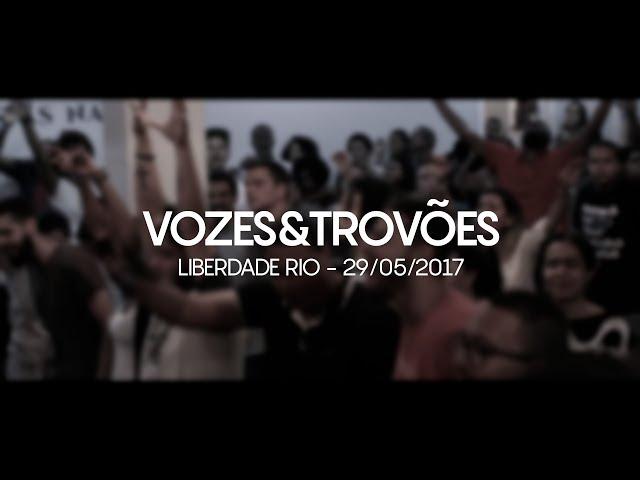 Vozes & Trovões - Liberdade Rio - 29/05/2017 - (Porta - Live)