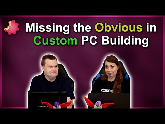 Missing the Obvious in Custom PC Building