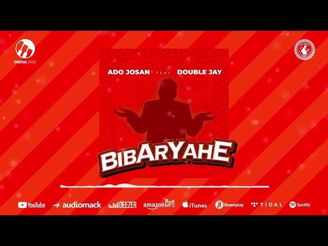 Ado Josan Feat Double Jay - Bibaryahe (Official Audio)