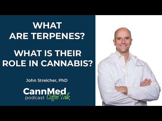 What are terpenes? What is their role in cannabis? - John Streicher, PhD