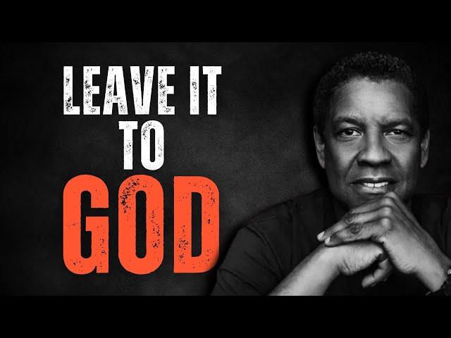 LEAVE IT TO GOD! Best Motivational Speech inspired by Denzel Washington Speech, Inspirational Speech