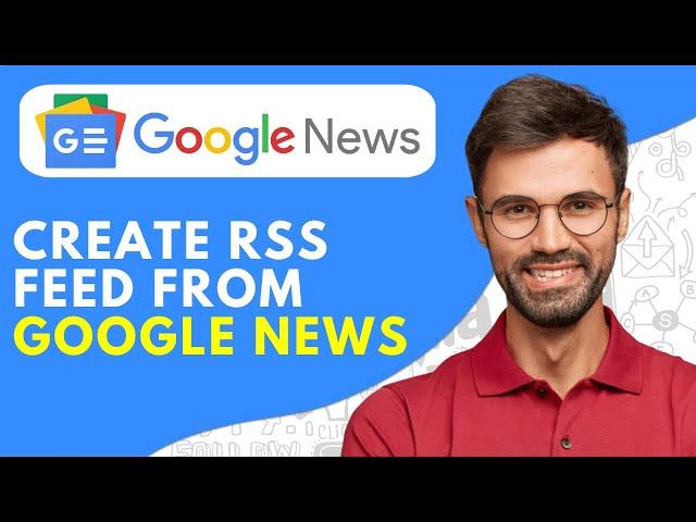 How to Create RSS Feed From Google News - 2024 Easy