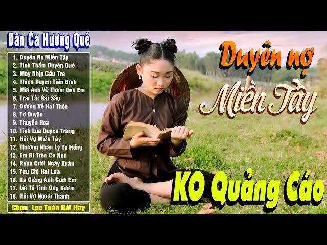 Nhạc Trữ Tình Dân Ca Quê Hương Miền Tây Hay - Dân Ca Miền Tây Chọn Lọc - Duyên Nợ Miền Tây