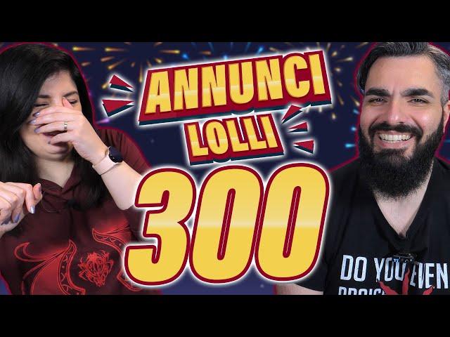 I MIGLIORI ANNUNCI DELLE ULTIME 100 PUNTATE! Annunci Lolli 300