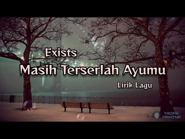 Masih Terserlah Ayumu - Exists (Lirik Lagu)