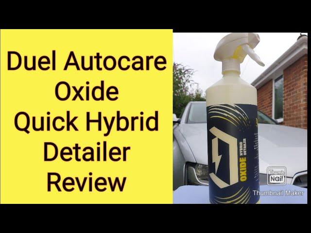 Duel Autocare Oxide quick hybrid detailer review