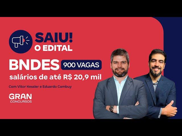 Concurso BNDES | Saiu o Edital com 900 vagas e salários de até R$ 20,9 mil