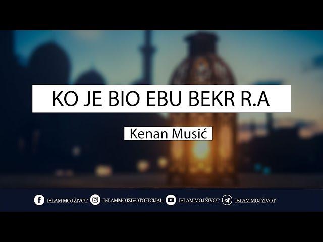 KO JE BIO EBU BEKR R.A ᴴᴰ┇doc. dr. hfz. Kenan Musić