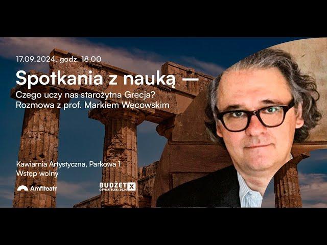 Czego uczy nas starożytna Grecja? Prof. Marek Węcowski