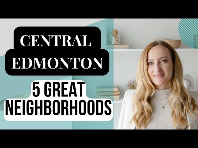 5 Great Neighborhoods in Central Edmonton