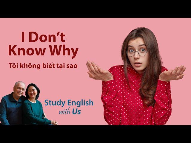 I Don't Know Why - Tôi Không Biết Tại Sao....