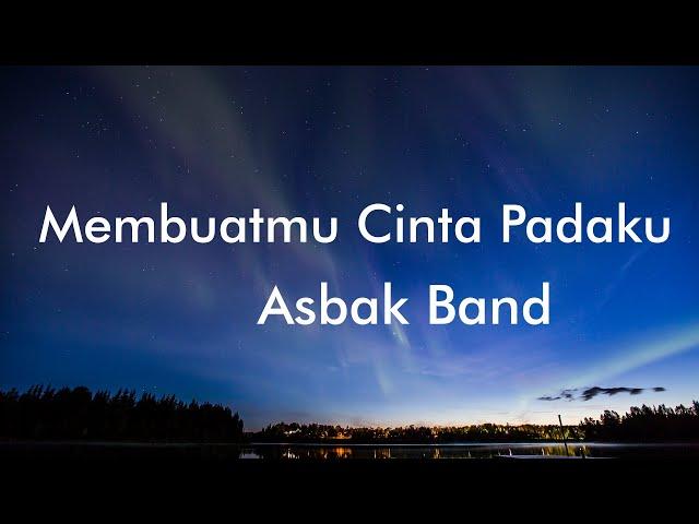 Asbak Band - Membuatmu Cinta Padaku (Lyrics)