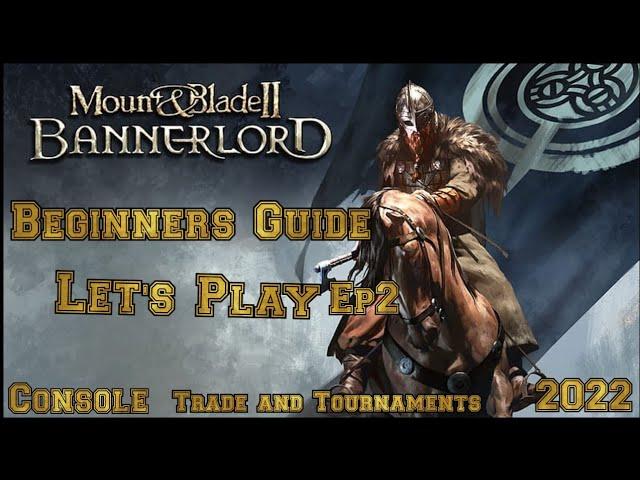 Mount & Blade 2 Bannerlord LET'S PLAY Beginner's Guide (Console) Ep2