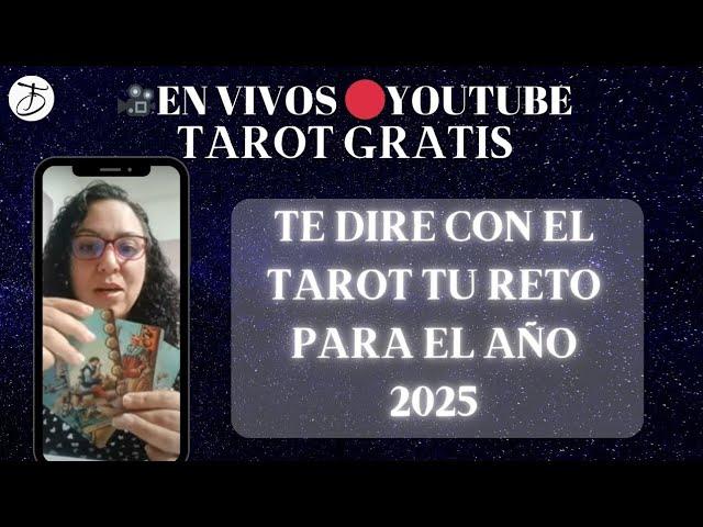 TE DIRÉ TU RETO PARA EL AÑO 2025 CON EL TAROT EN VIVO#envivo