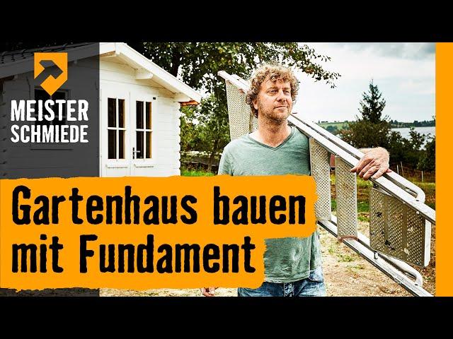 Gartenhaus bauen mit Fundament | HORNBACH Meisterschmiede