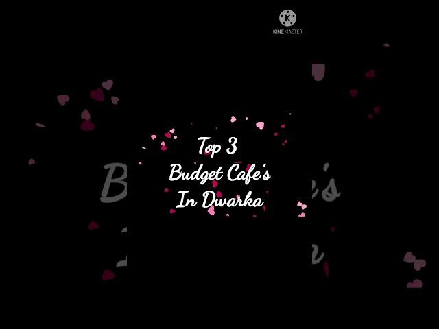 Top 3 Best budget cafe's in Dwarka