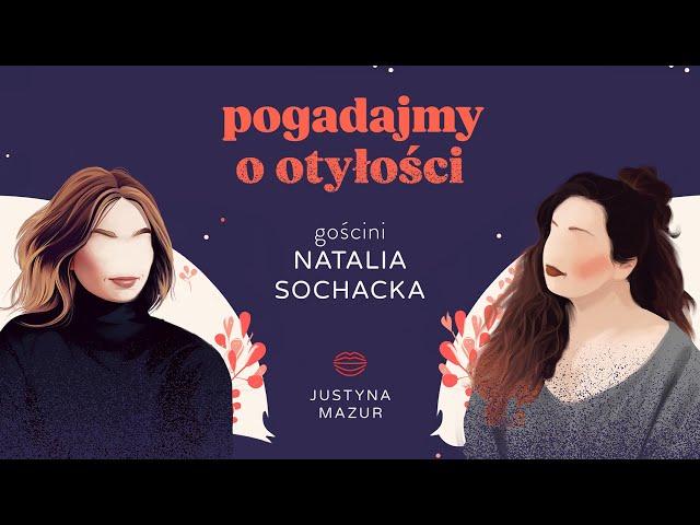 Mówienie o otyłości jest dla mnie jak coming out | Natalia Sochacka