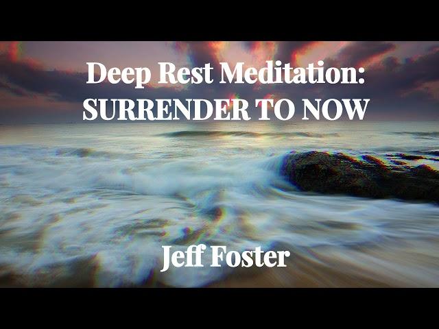 Effortless Non-Dual Meditation: SURRENDER TO NOW ️ - Jeff Foster