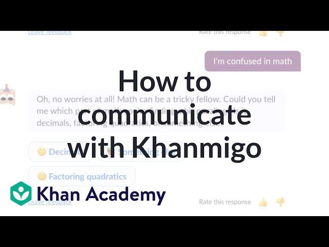 How to communicate with Khanmigo | Introducing Khanmigo | Khanmigo for students | Khan Academy