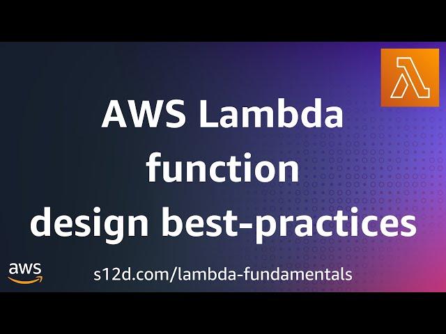 AWS Lambda function design best practices | AWS Lambda Fundamentals