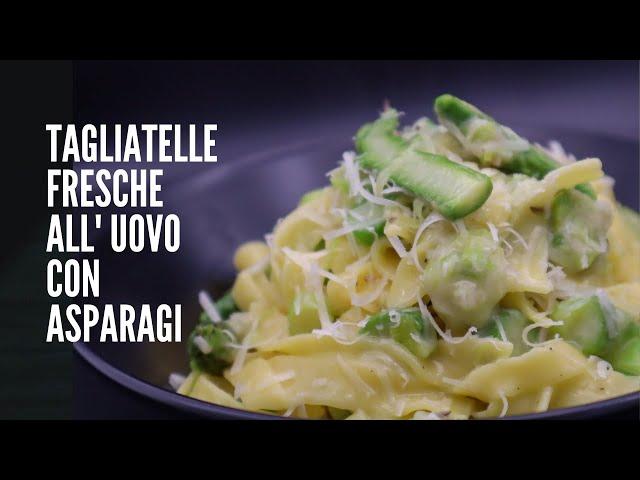 TAGLIATELLE FRESCHE ALL'UOVO CON ASPARAGI