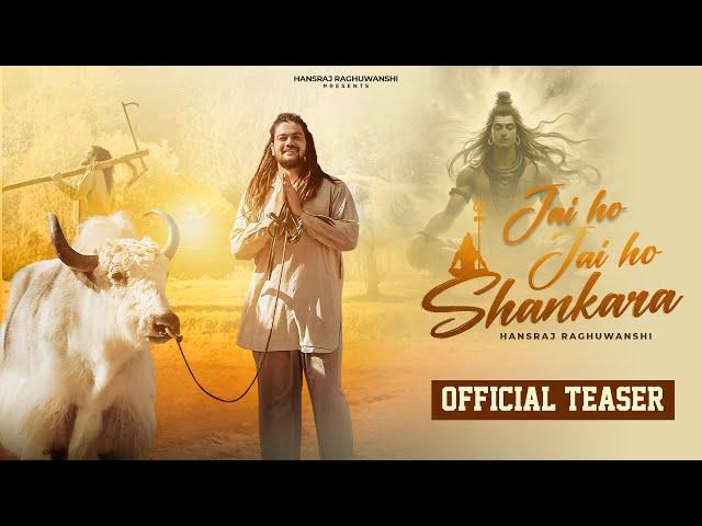 Jai Ho Jai Ho Shankara | Hansraj Raghuwanshi | Official Teaser | Baba Kedardhami