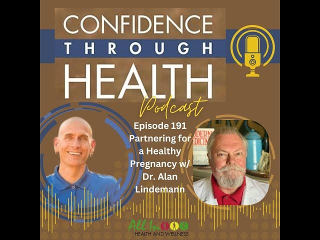 Episode 191 Partnering for a Healthy Pregnancy w/ Dr. Alan Lindemann