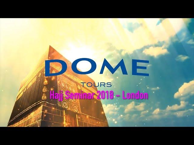 Dome Tours | Hajj Seminar | London 2018