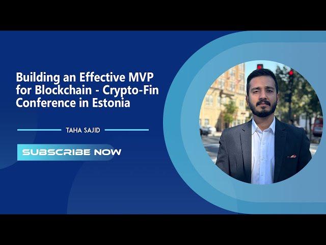 Building an Effective MVP for Blockchain - Crypto-Fin Conference in Estonia