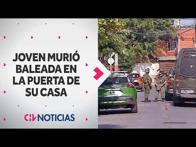 Joven murió BALEADA EN LA PUERTA DE SU CASA tras balacera en Cerro Navia - CHV Noticias