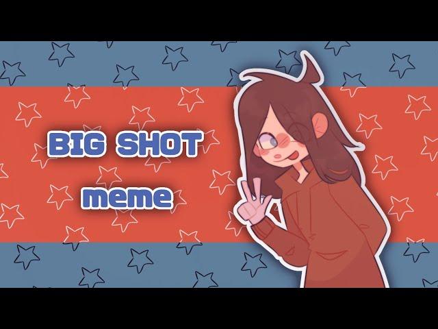 BIG SHOT | animation meme | (flash warning)