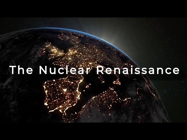 The Nuclear Renaissance