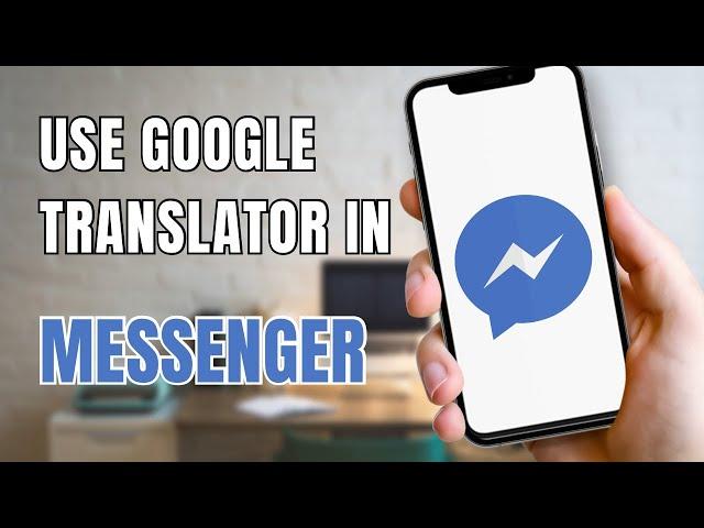 How To Use Google Translate In Facebook Messenger?