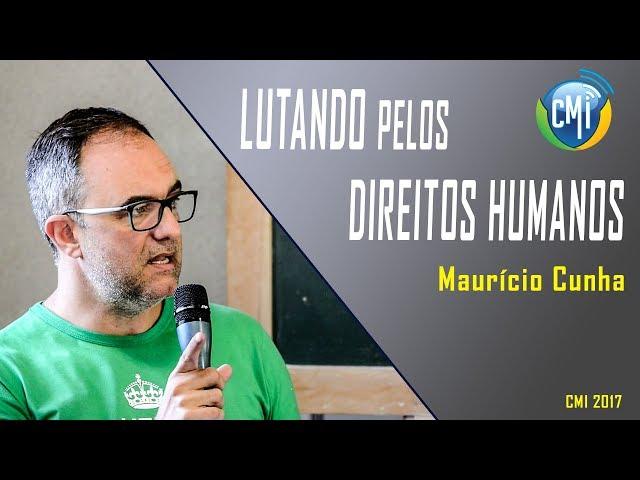 Mauricio Cunha - A RESPONSABILIDADE DA IGREJA NA LUTA PELOS DIREITOS HUMANOS | A JUSTIÇA DE DEUS