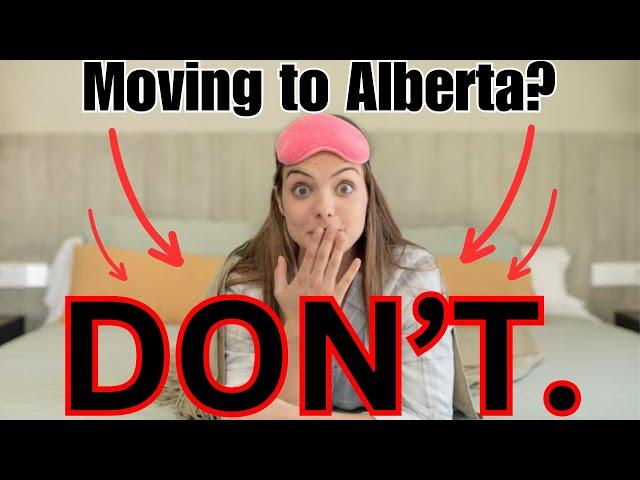 Moving to Alberta? DON'T. Find out what is happening to Alberta and why you may not want to move,