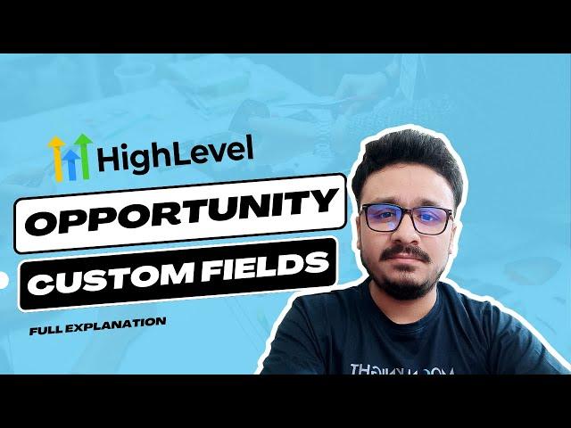 Maximize Your Opportunities! GoHighLevel Custom Fields & Automation Hacks